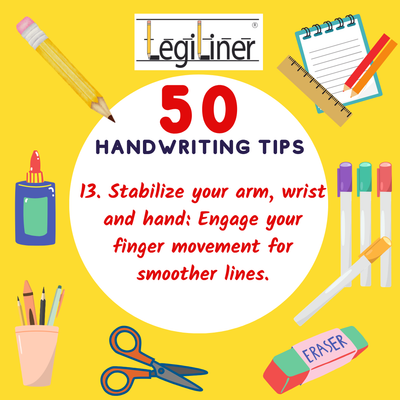 Tip #13: "Stabilize your arm, wrist and hand: Engage your finger movement for smoother lines."
